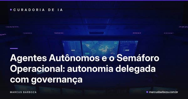 Capa do artigo: Agentes Autônomos e o Semáforo Operacional: autonomia delegada com governança