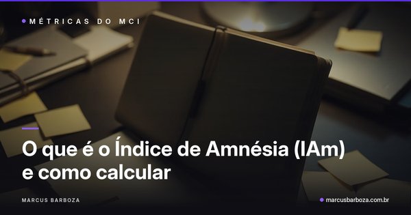 Capa do artigo: O que é o Índice de Amnésia (IAm) e como calcular